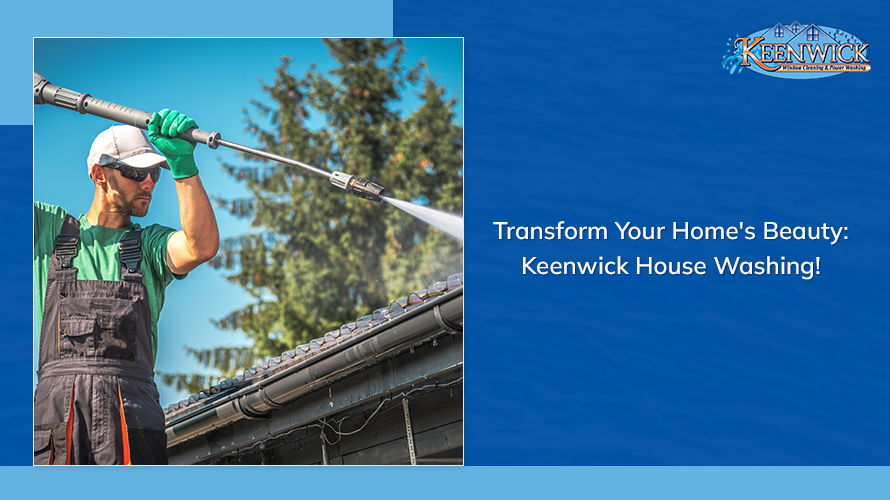 choose keenwick's house washing service for a brilliant home exterior