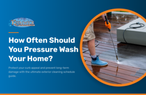 How often should you pressure wash your home?