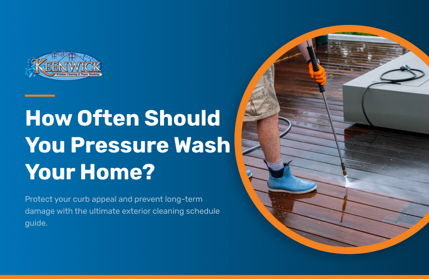 How often should you pressure wash your home?
